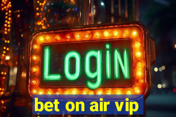 bet on air vip